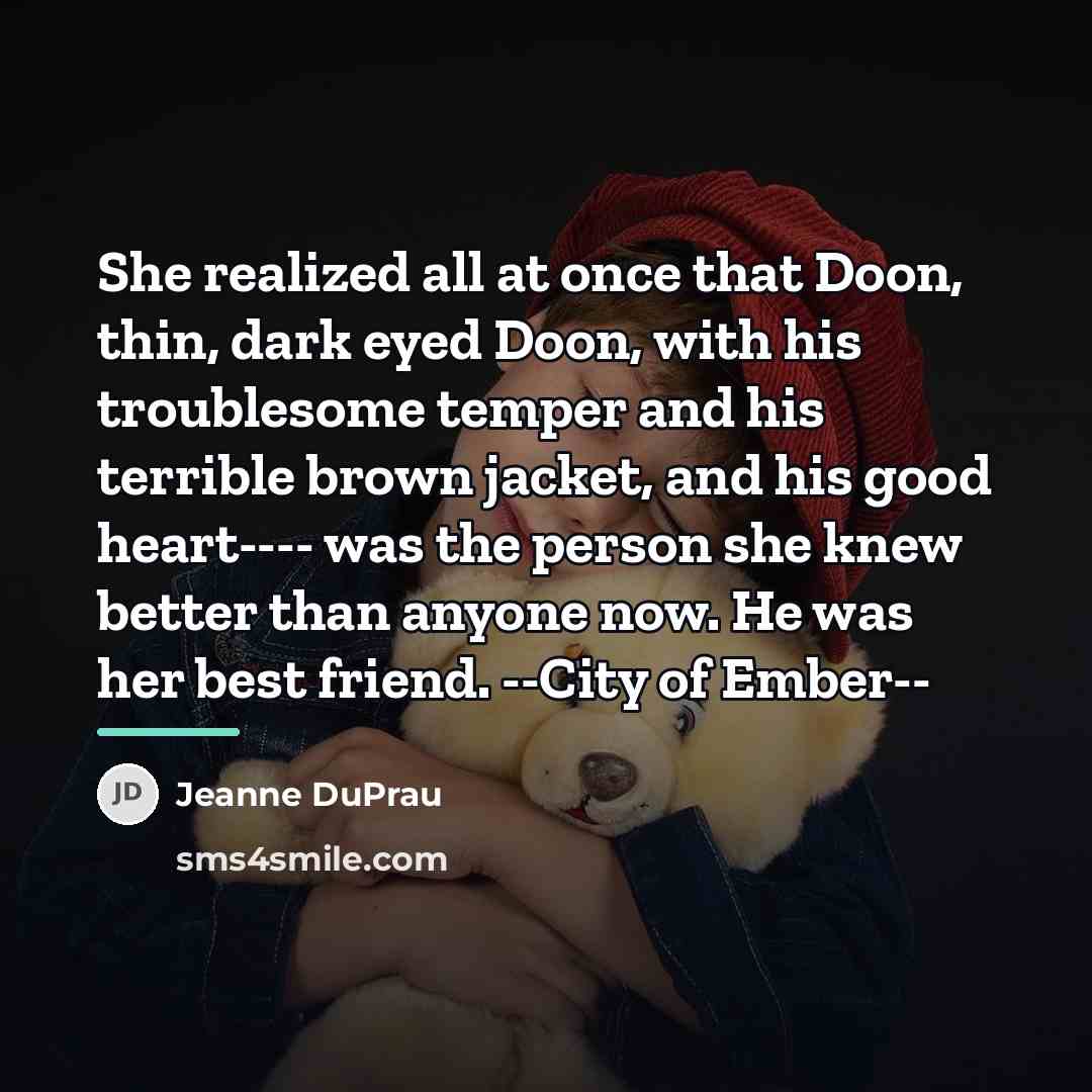 “She realized all at once that Doon, thin, dark eyed…” quote by Jeanne DuPrau