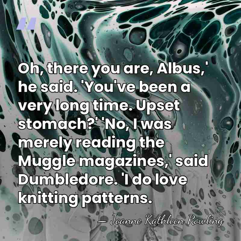 Oh, there you are, Albus,' he said. 'You've been a very long&hellip; - Joanne Kathleen Rowling