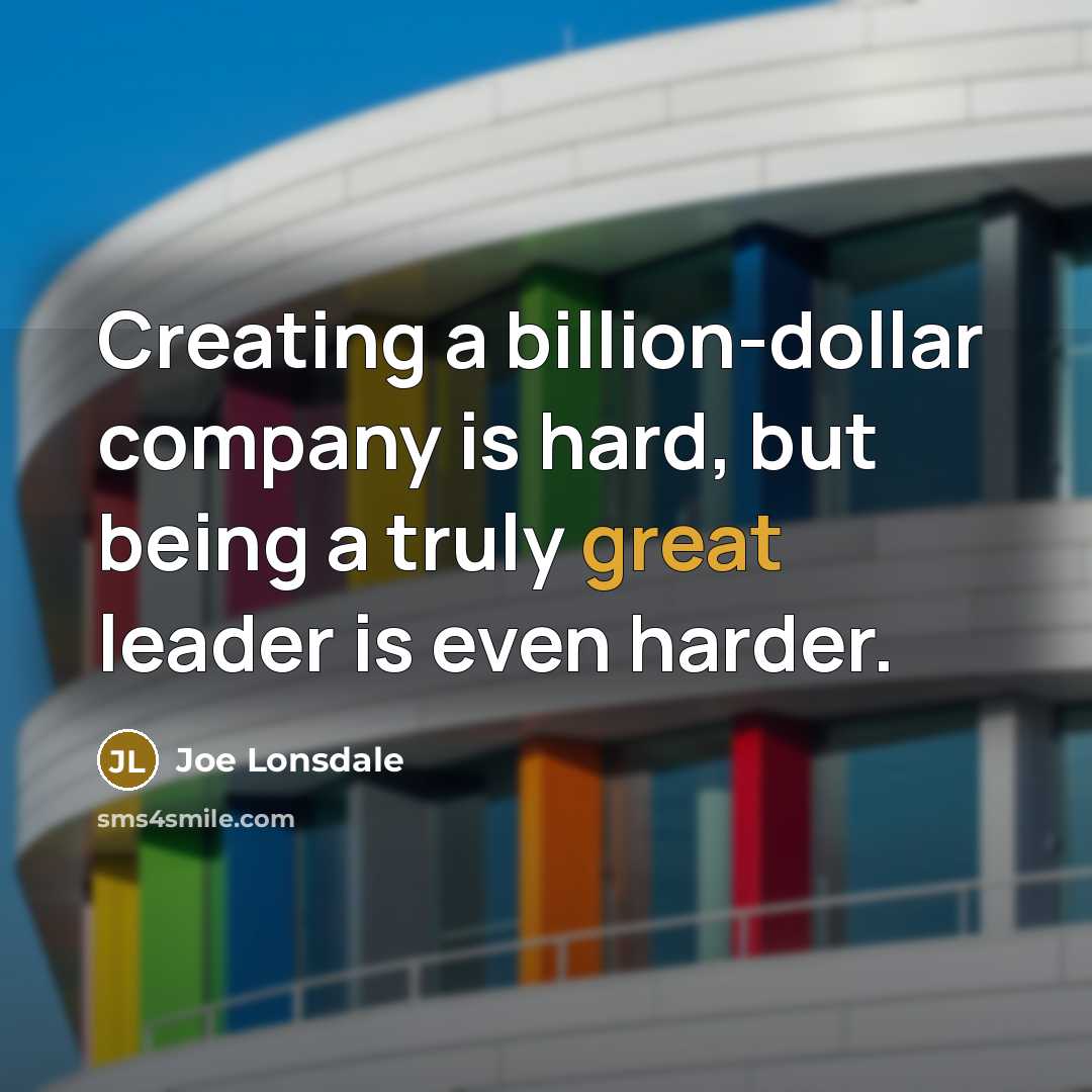 “Creating a billion-dollar company is hard, but being a truly…” quote by Joe Lonsdale