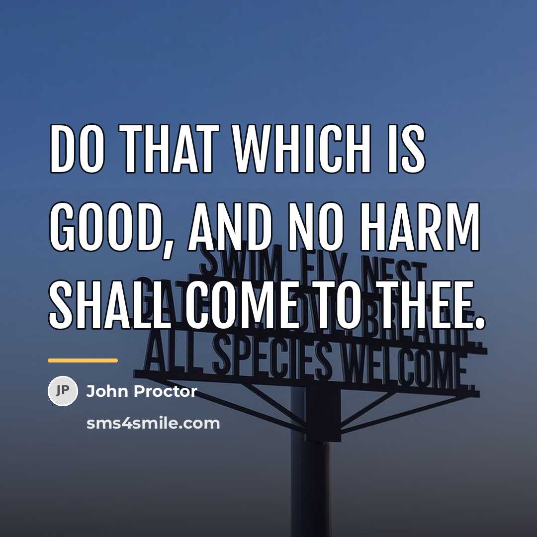 “Do that which is good, and no harm shall come…” quote by John Proctor
