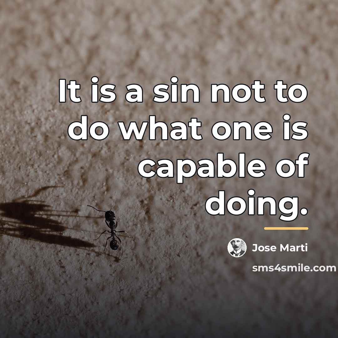 “It is a sin not to do what one is…” quote by Jose Marti