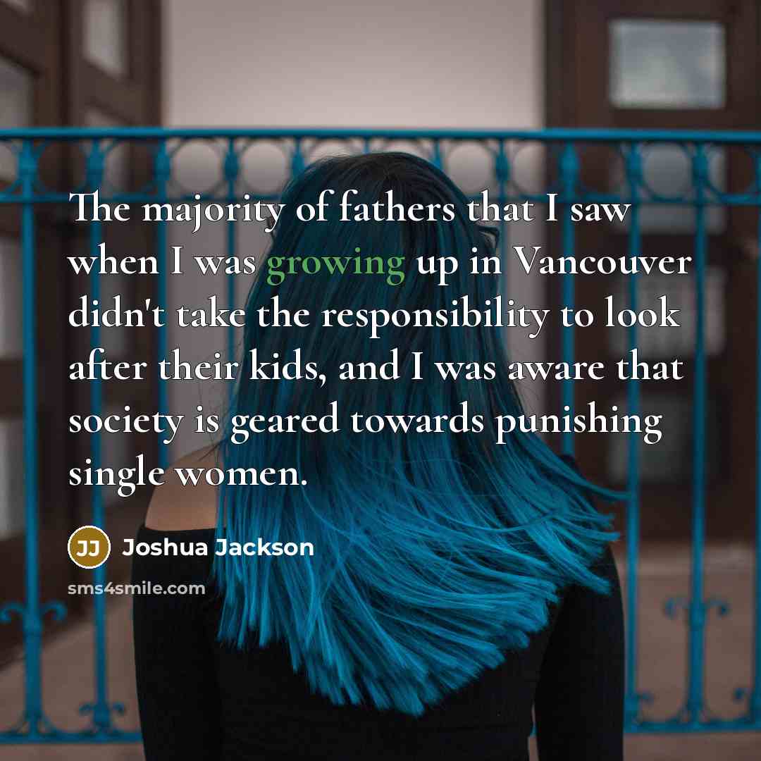 “The majority of fathers that I saw when I was…” quote by Joshua Jackson