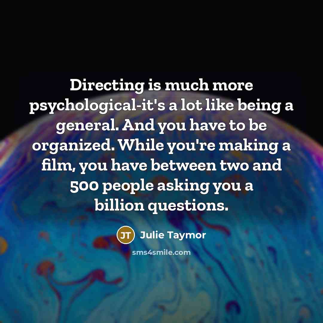 “Directing is much more psychological-it's a lot like being a…” quote by Julie Taymor