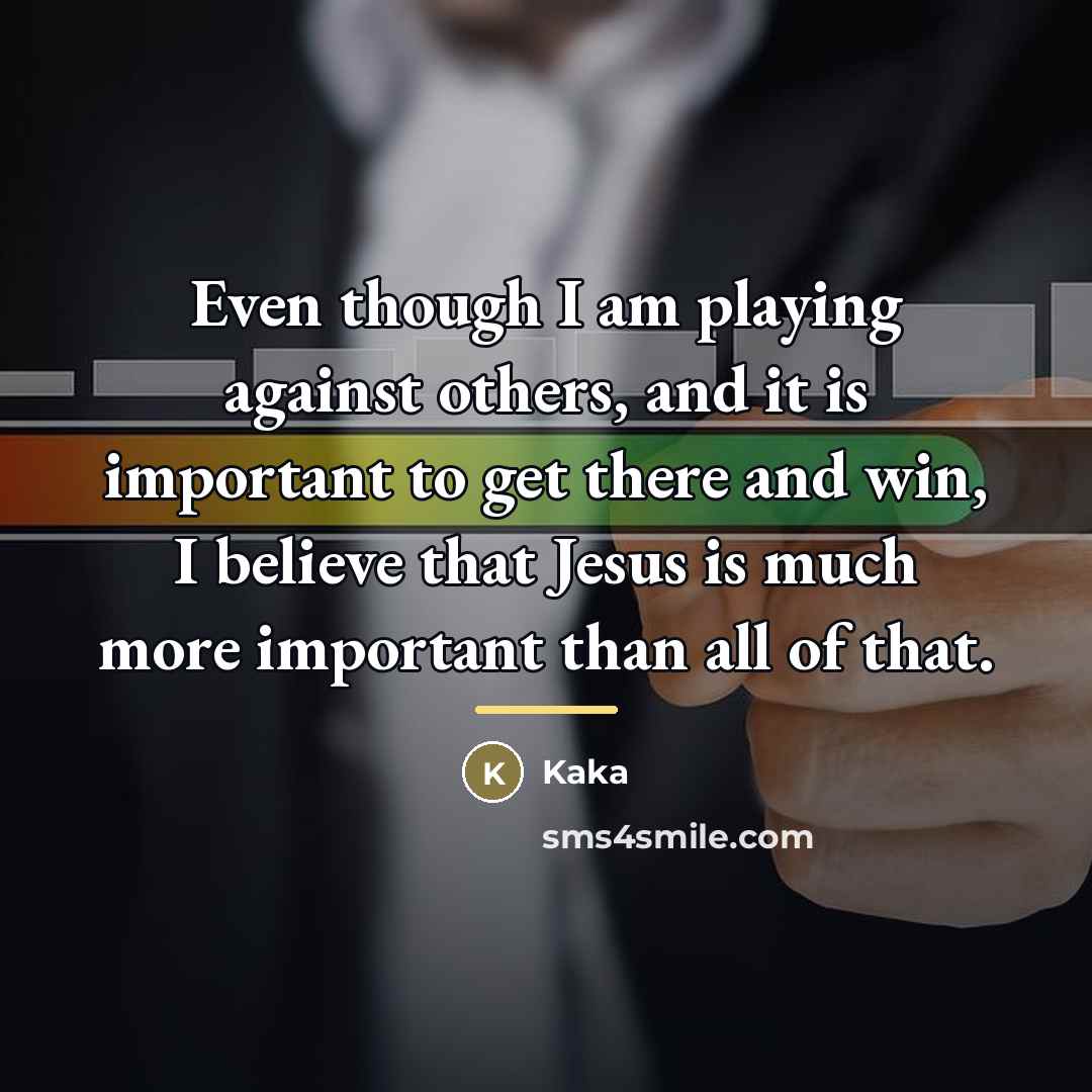 “Even though I am playing against others, and it is…” quote by Kaka