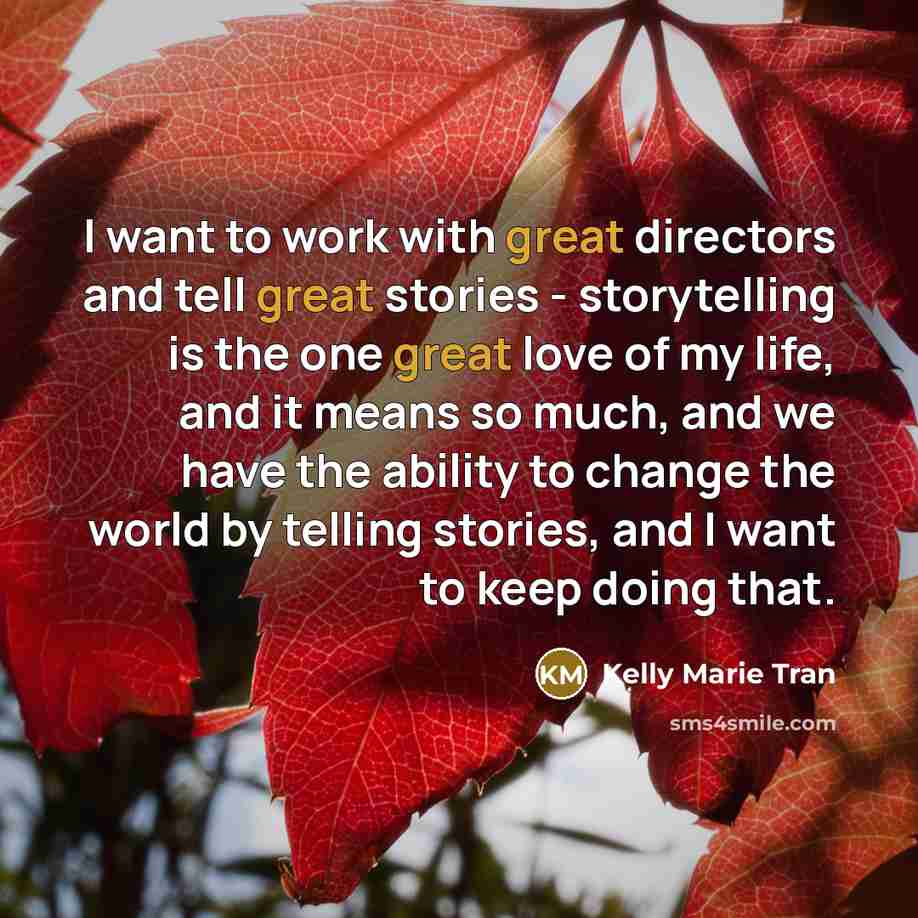 “I want to work with great directors and tell great…” quote by Kelly Marie Tran