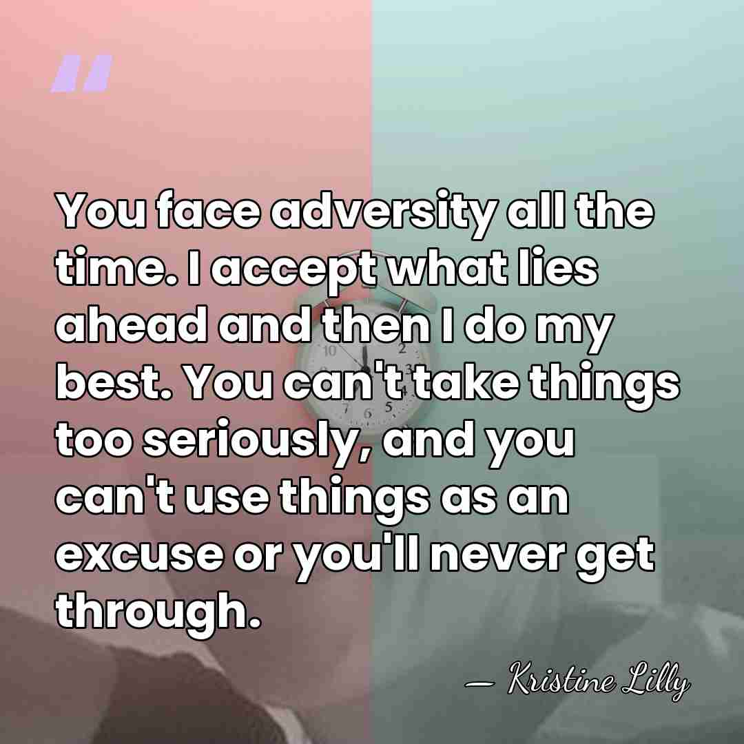 You face adversity all the time. I accept what lies ahead and&hellip; - Kristine Lilly