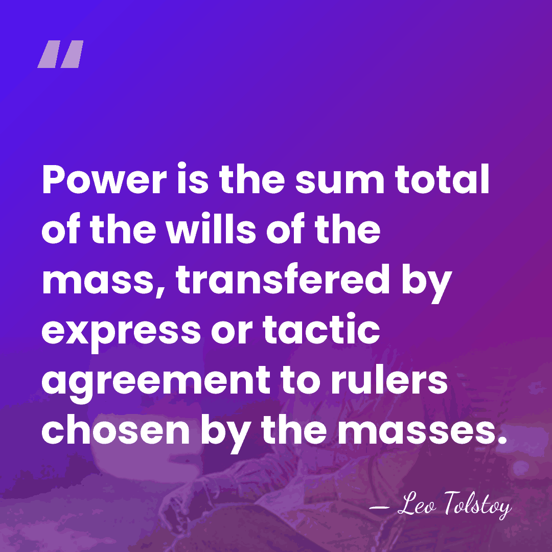 Power is the sum total of the wills of the mass, transfered&hellip; - Leo Tolstoy