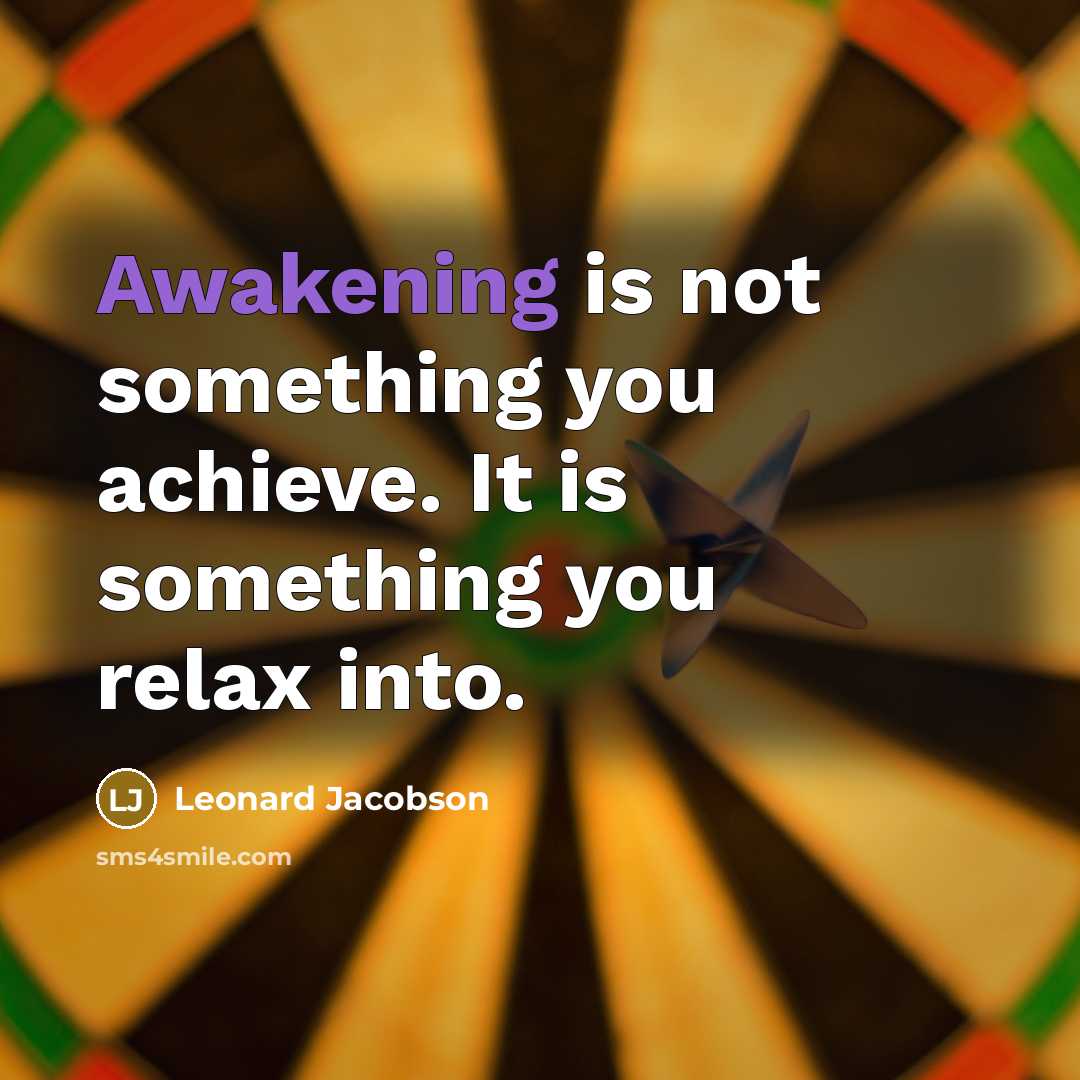 “Awakening is not something you achieve. It is something you…” quote by Leonard Jacobson