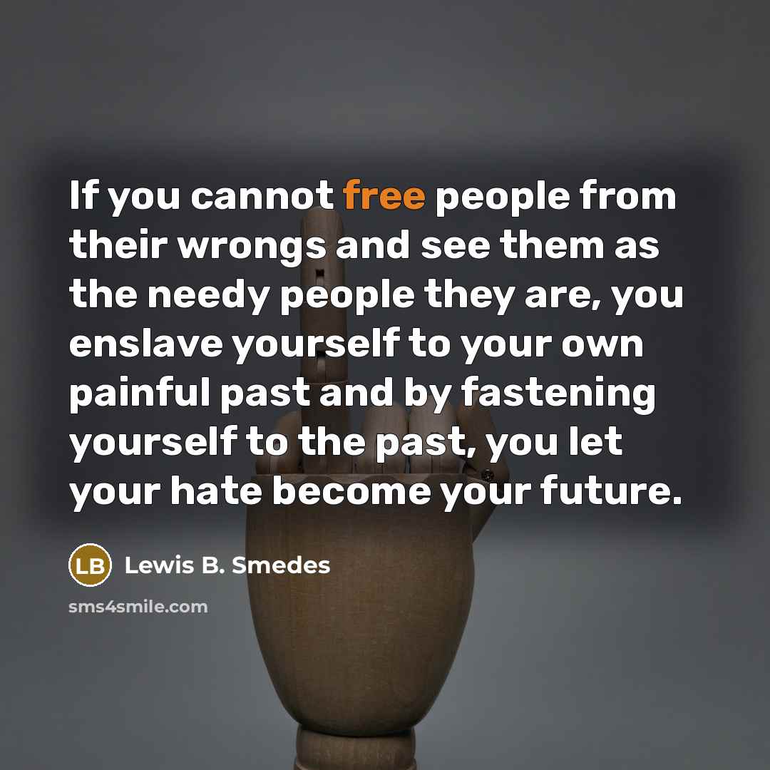 “If you cannot free people from their wrongs and see…” quote by Lewis B. Smedes