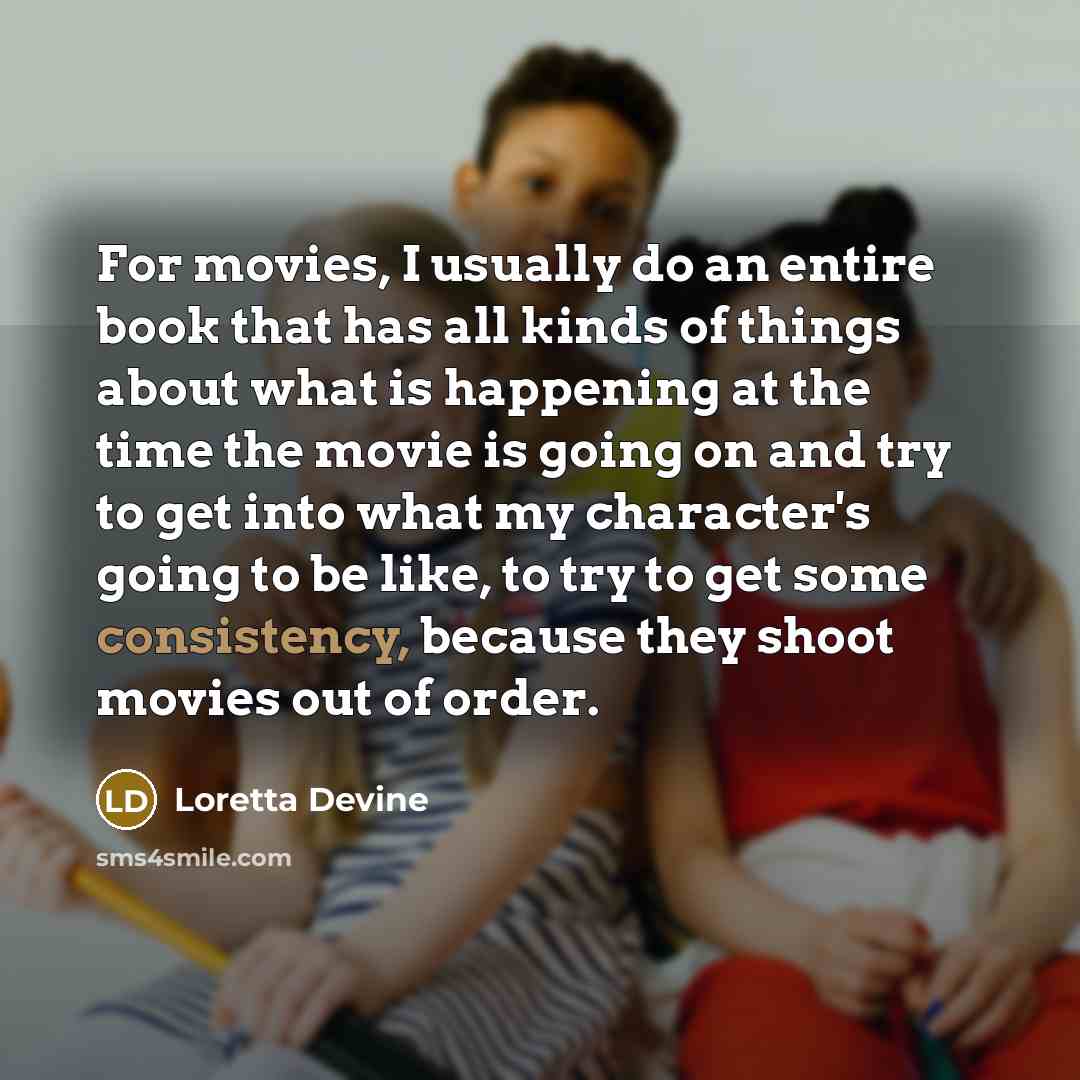 “For movies, I usually do an entire book that has…” quote by Loretta Devine