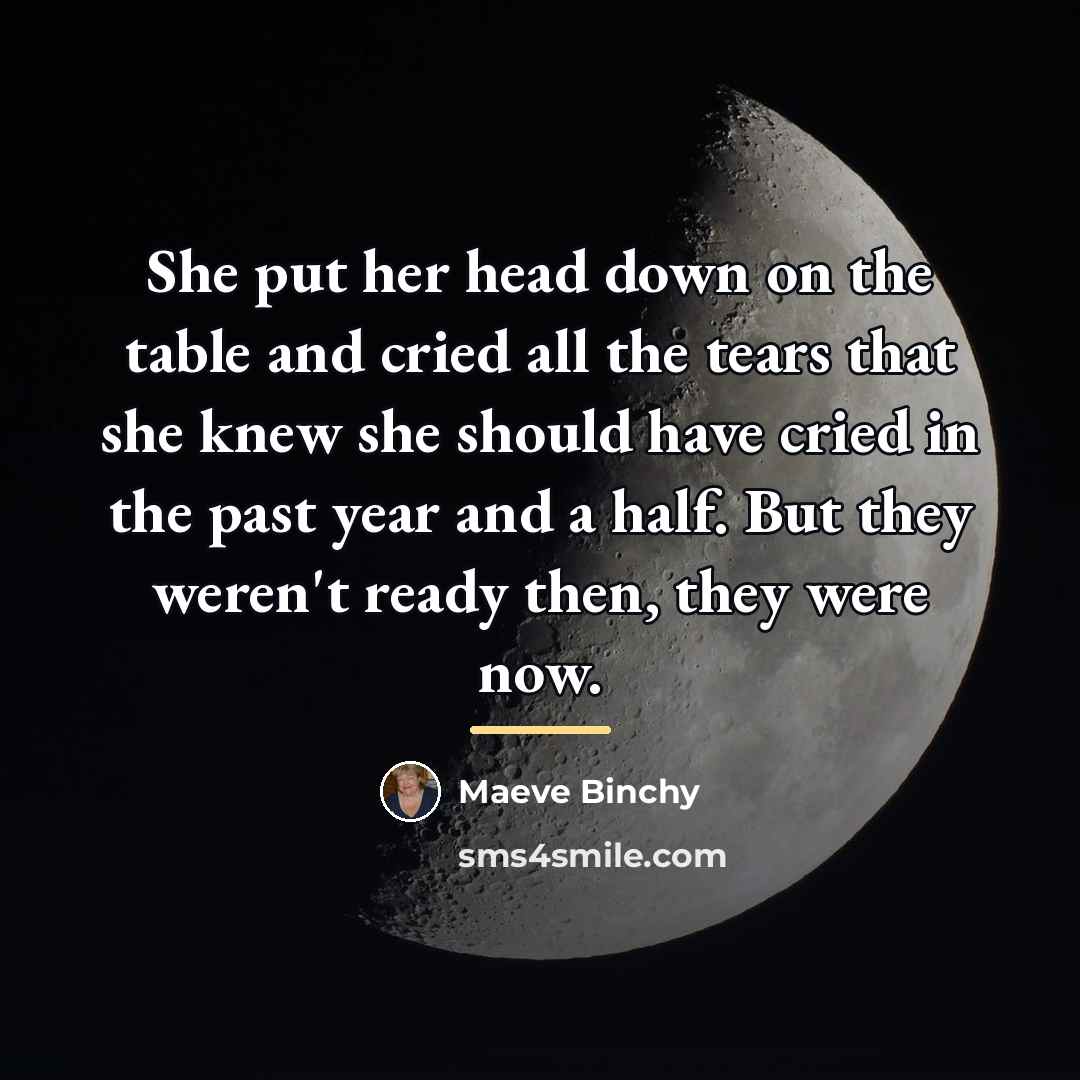 “She put her head down on the table and cried…” quote by Maeve Binchy