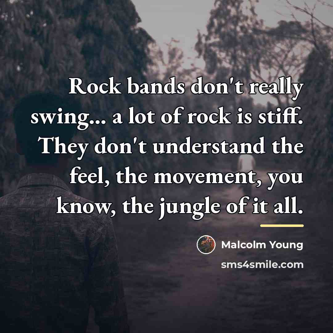 “Rock bands don't really swing... a lot of rock is…” quote by Malcolm Young