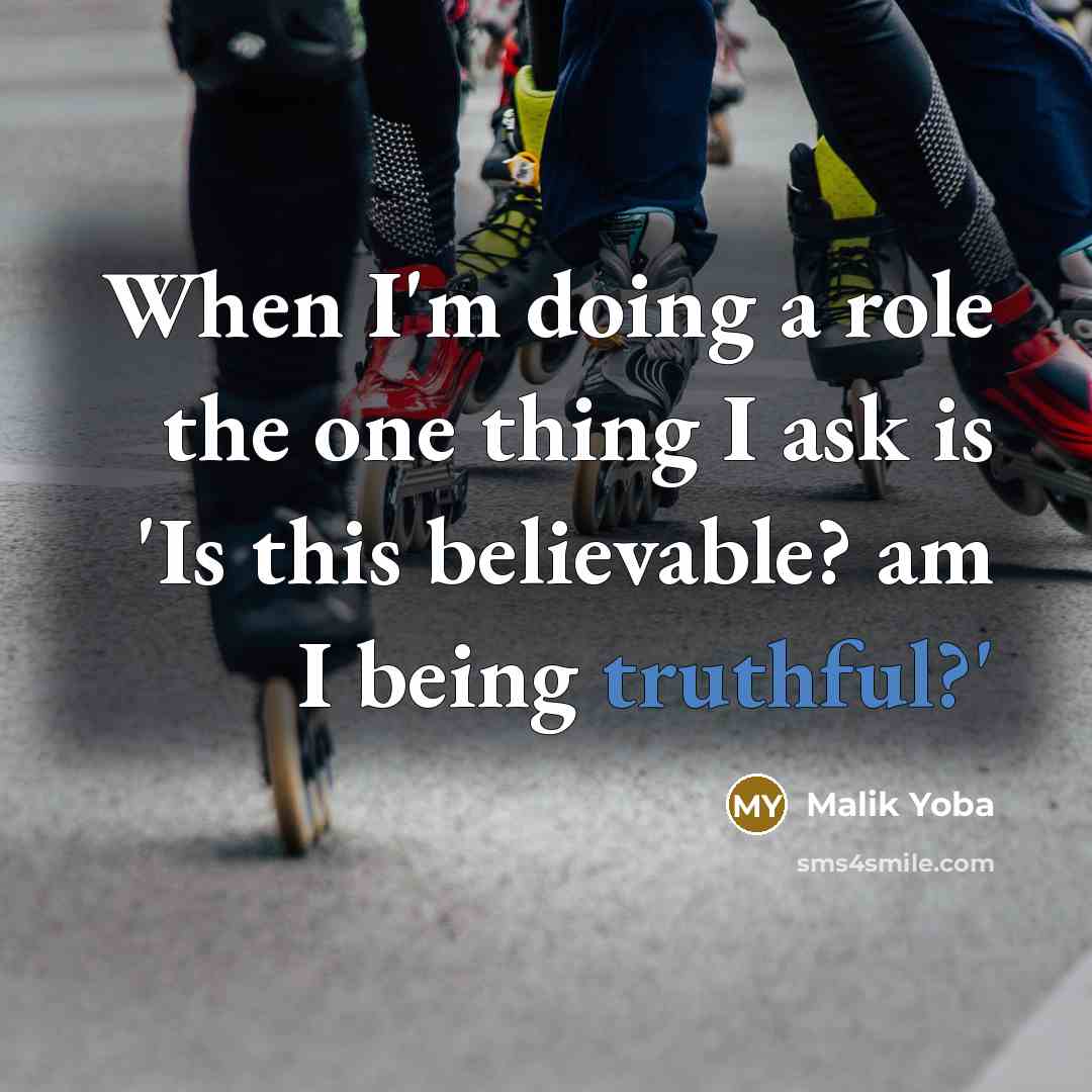 “When I'm doing a role the one thing I ask…” quote by Malik Yoba