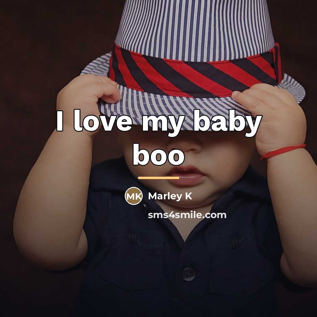 “I love my baby boo…” quote by Marley K