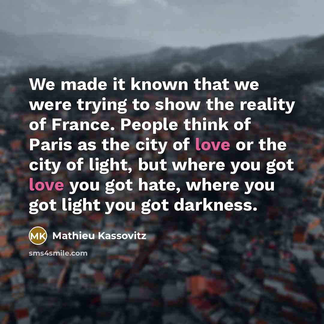 “We made it known that we were trying to show…” quote by Mathieu Kassovitz