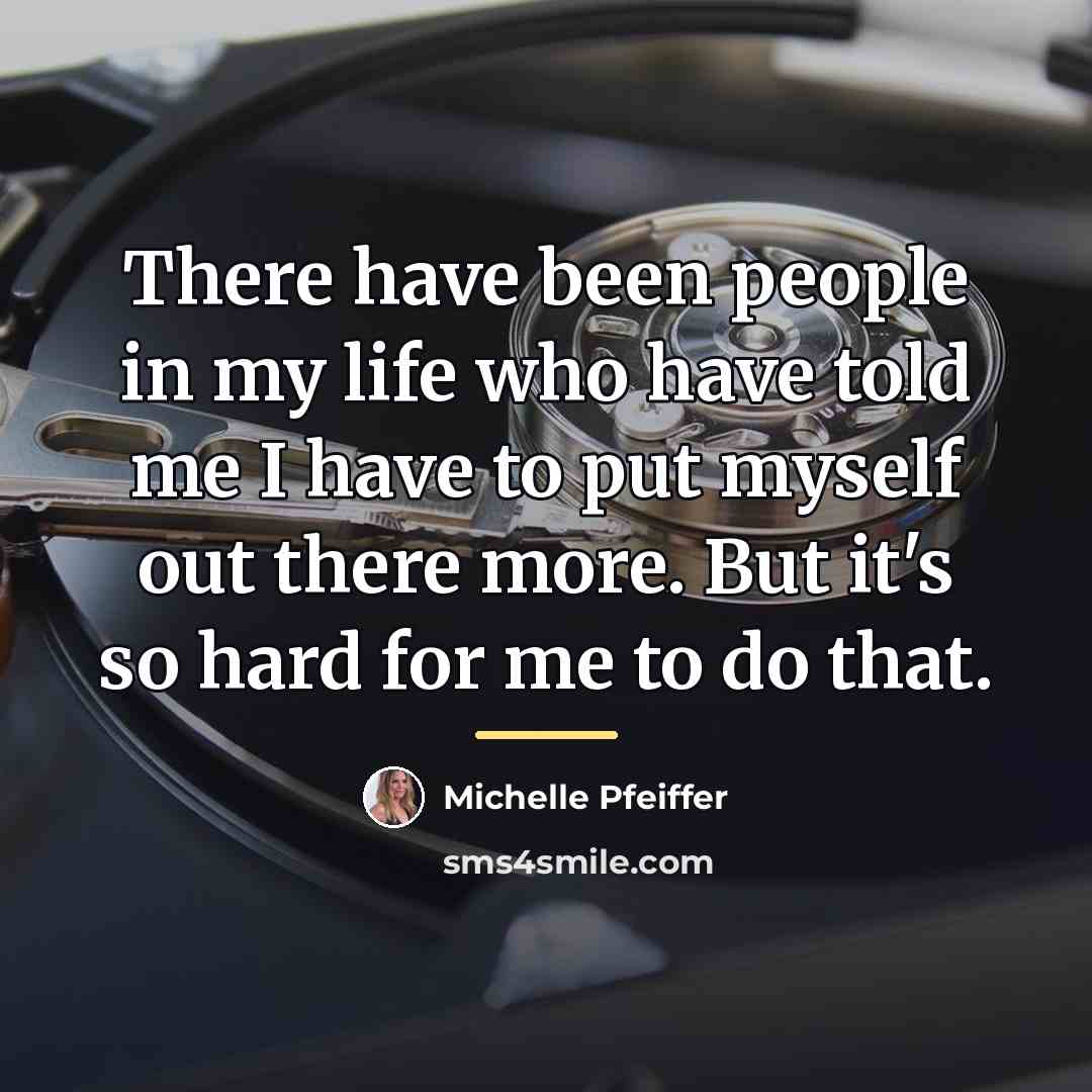 “There have been people in my life who have told…” quote by Michelle Pfeiffer