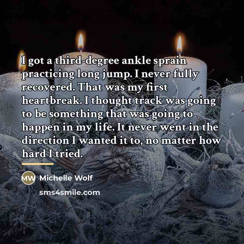“I got a third-degree ankle sprain practicing long jump. I…” quote by Michelle Wolf