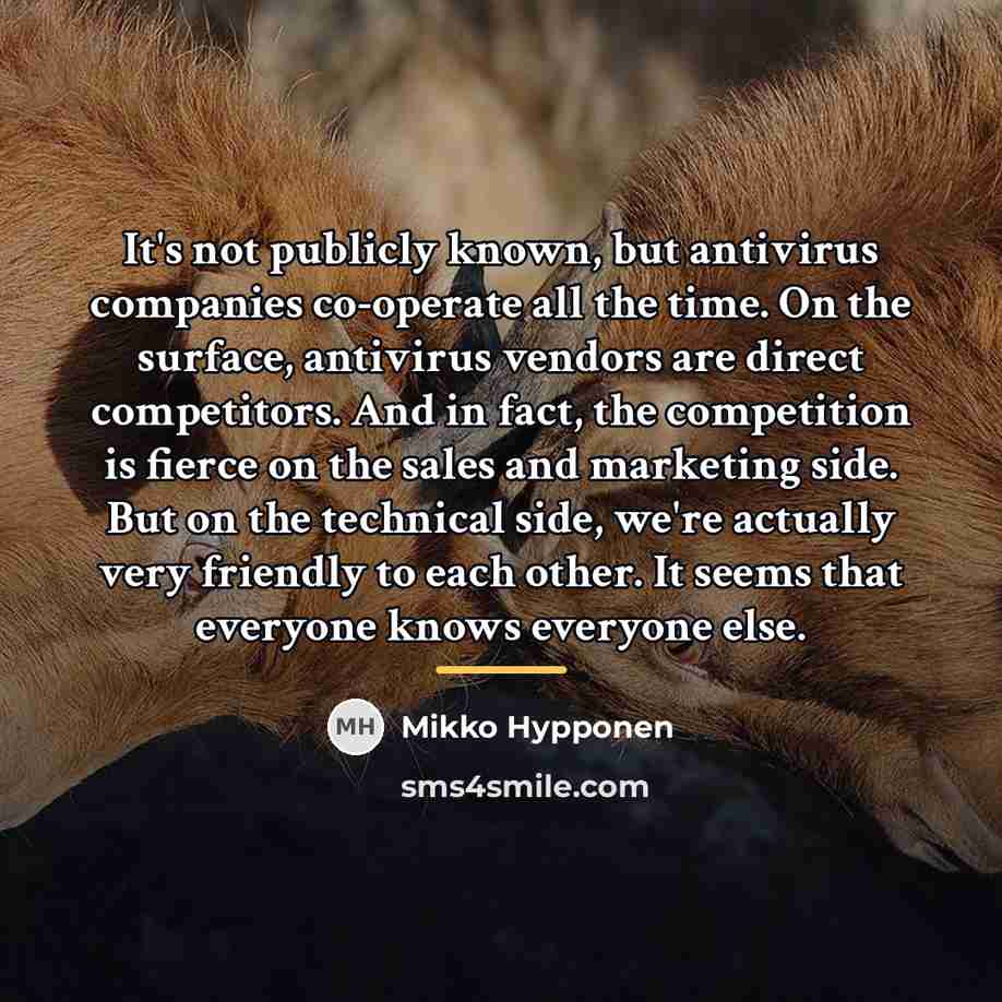 “It's not publicly known, but antivirus companies co-operate all the…” quote by Mikko Hypponen