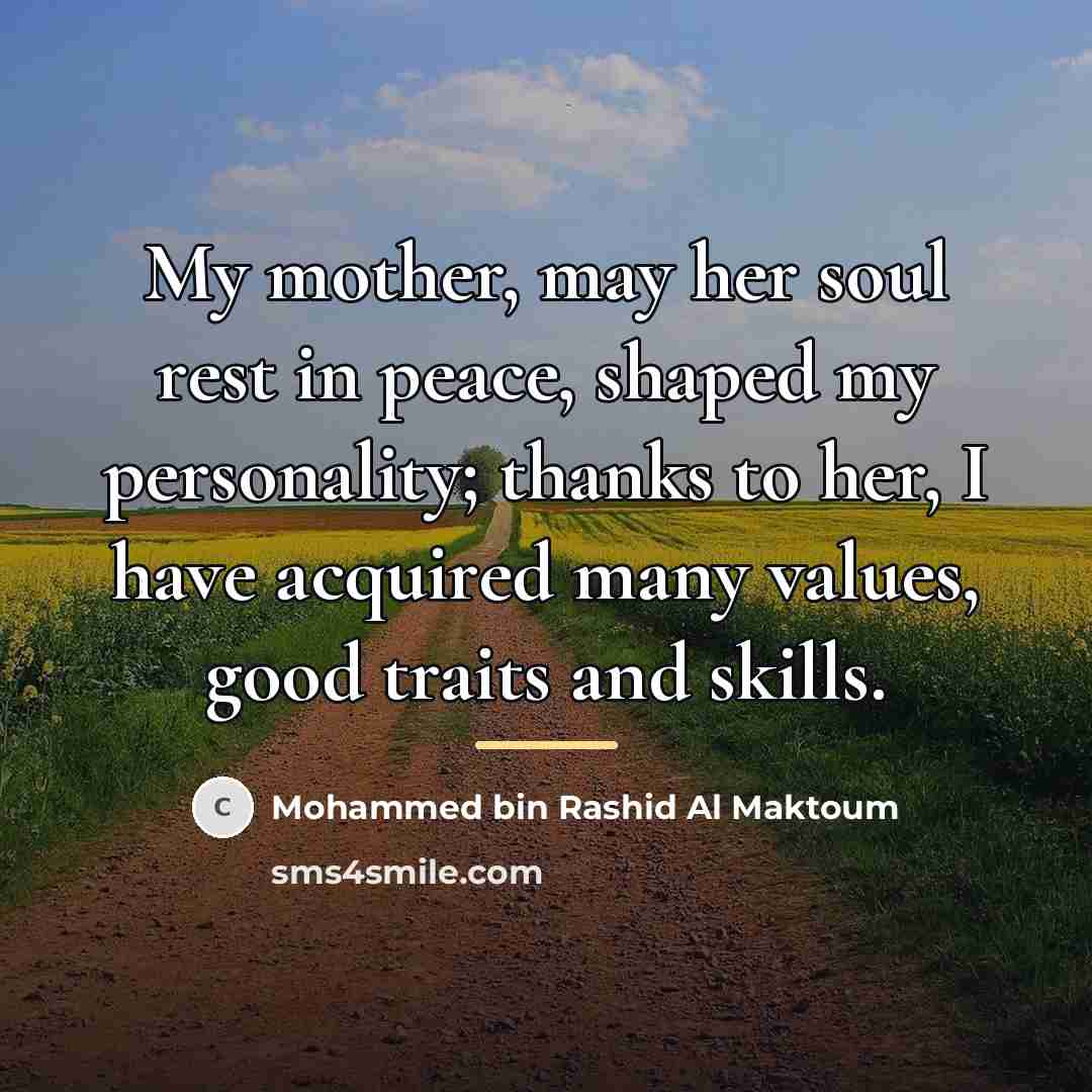 “My mother, may her soul rest in peace, shaped my…” quote by Mohammed bin Rashid Al Maktoum
