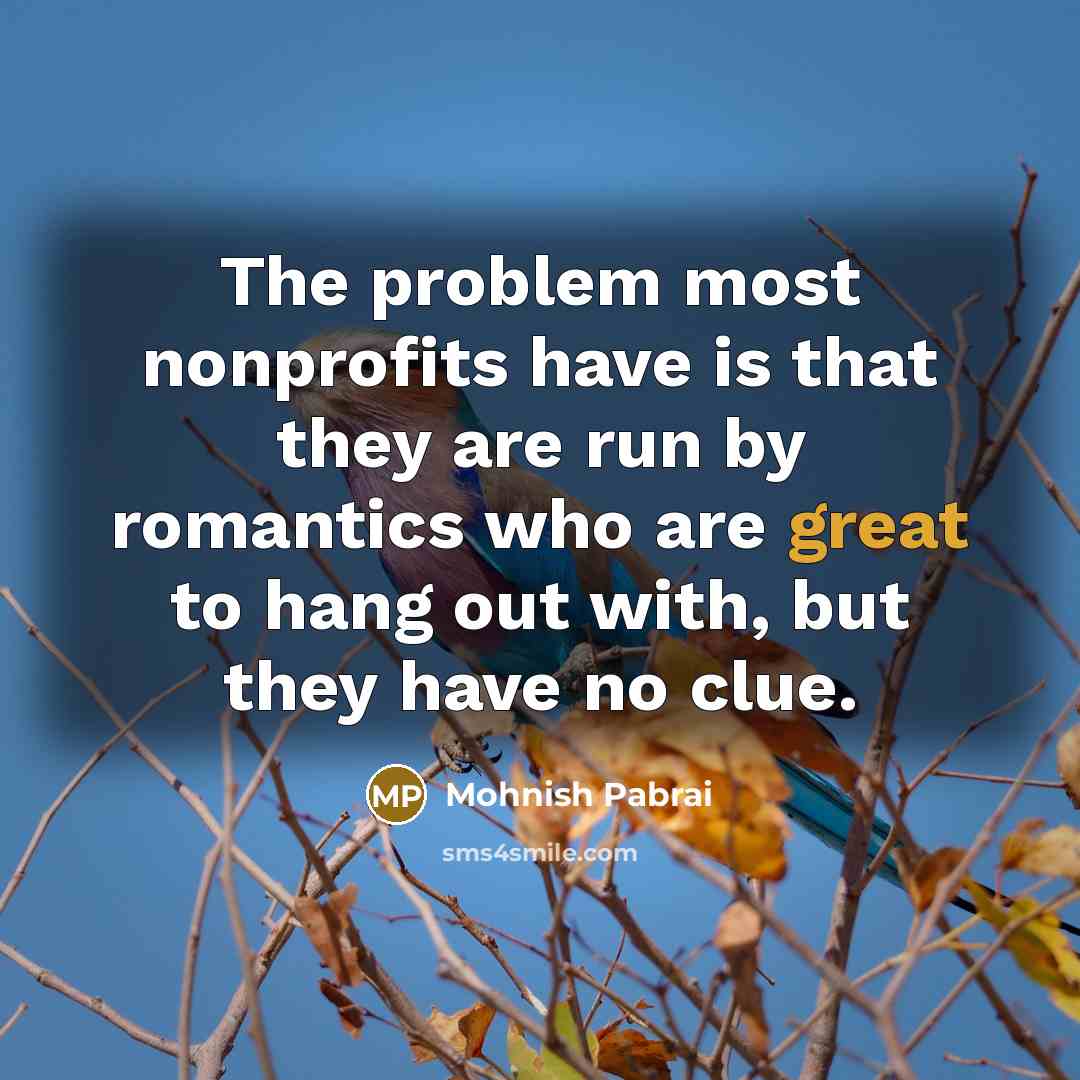 “The problem most nonprofits have is that they are run…” quote by Mohnish Pabrai