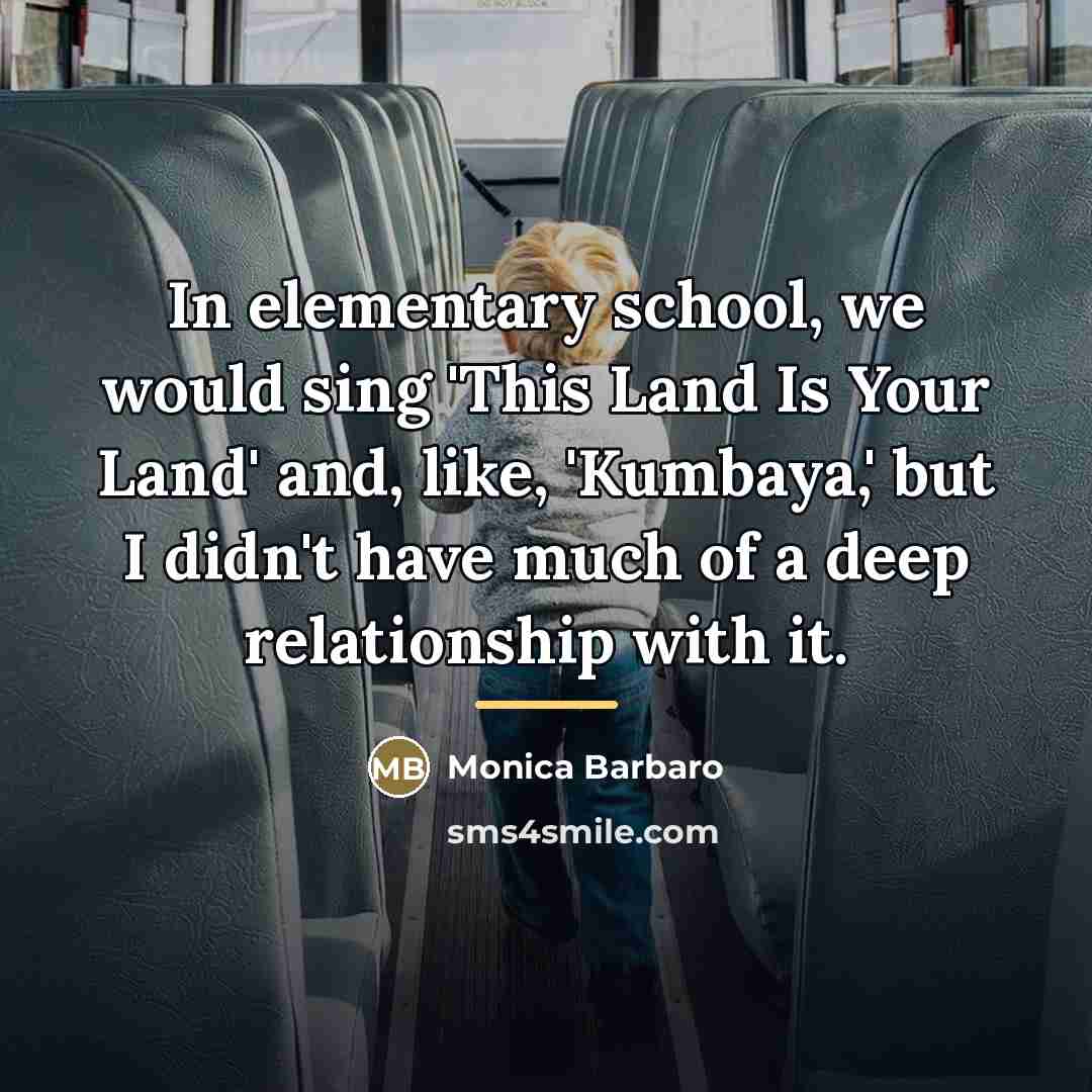 “In elementary school, we would sing 'This Land Is Your…” quote by Monica Barbaro