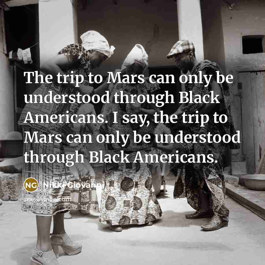 “The trip to Mars can only be understood through Black…” quote by Nikki Giovanni