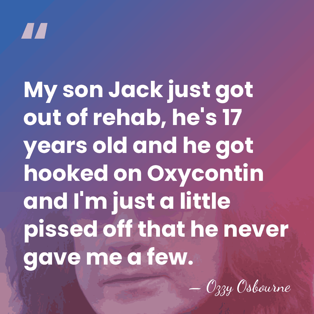 My son Jack just got out of rehab, he's 17 years old&hellip; - Ozzy Osbourne