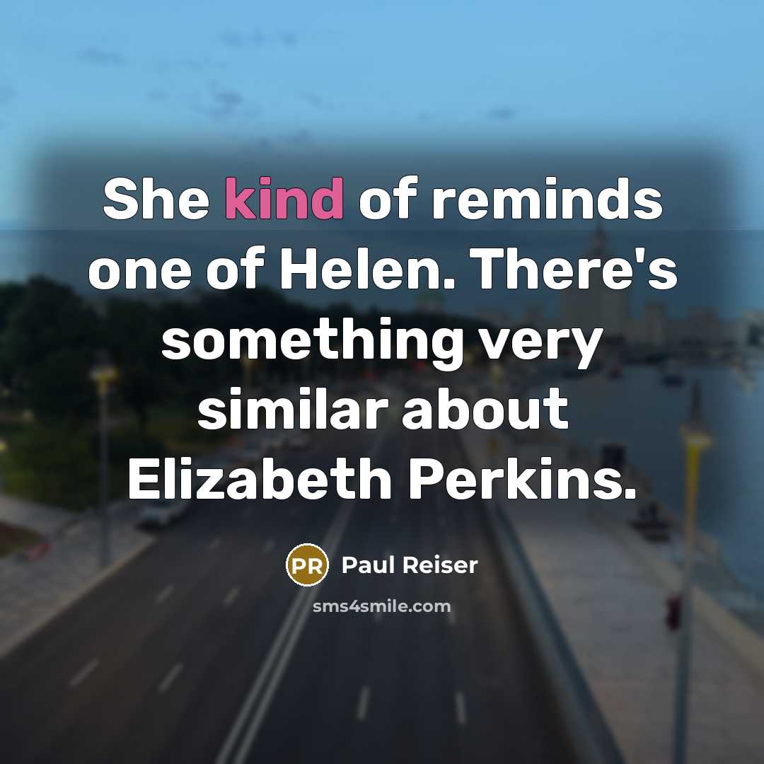 “She kind of reminds one of Helen. There's something very…” quote by Paul Reiser