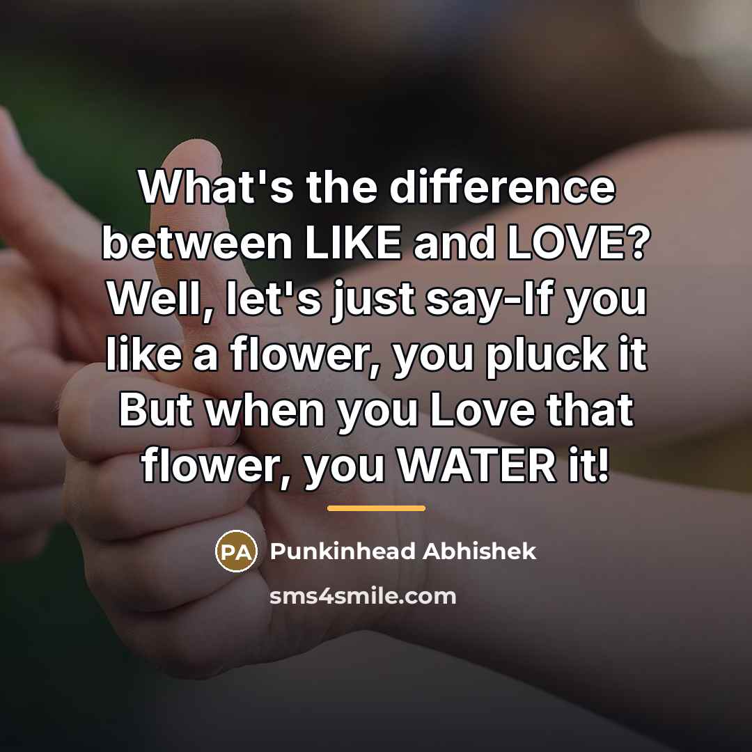 “What's the difference between LIKE and LOVE? Well, let's just…” quote by Punkinhead Abhishek