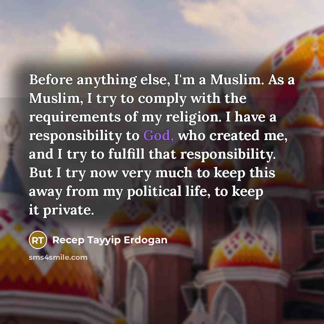 “Before anything else, I'm a Muslim. As a Muslim, I…” quote by Recep Tayyip Erdogan