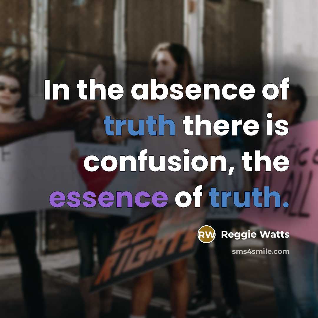 “In the absence of truth there is confusion, the essence…” quote by Reggie Watts