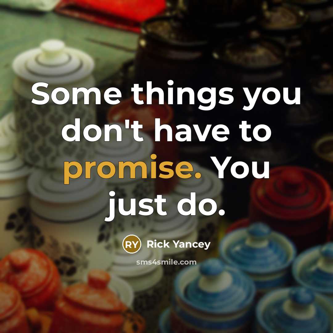“Some things you don't have to promise. You just do.…” quote by Rick Yancey