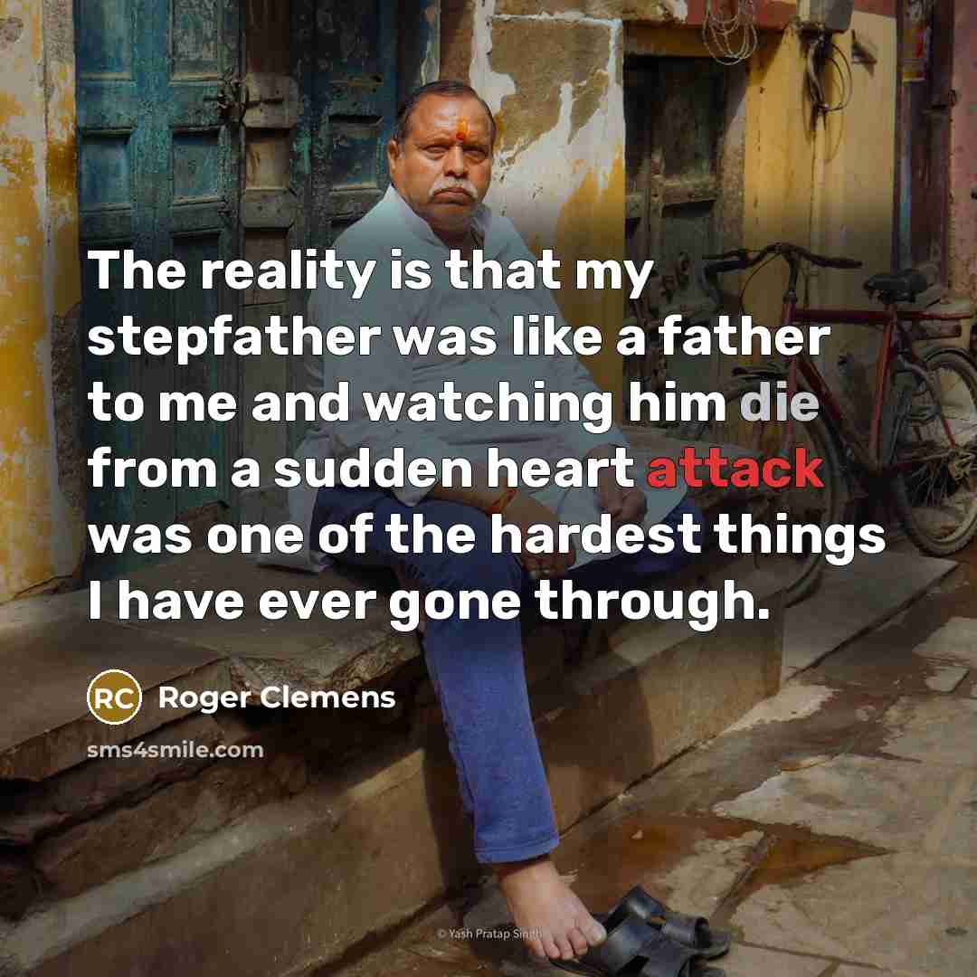 “The reality is that my stepfather was like a father…” quote by Roger Clemens