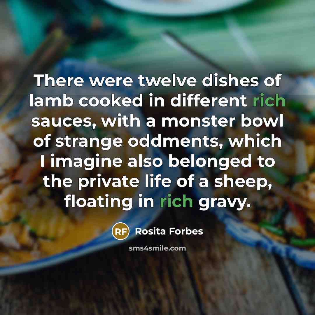 “There were twelve dishes of lamb cooked in different rich…” quote by Rosita Forbes