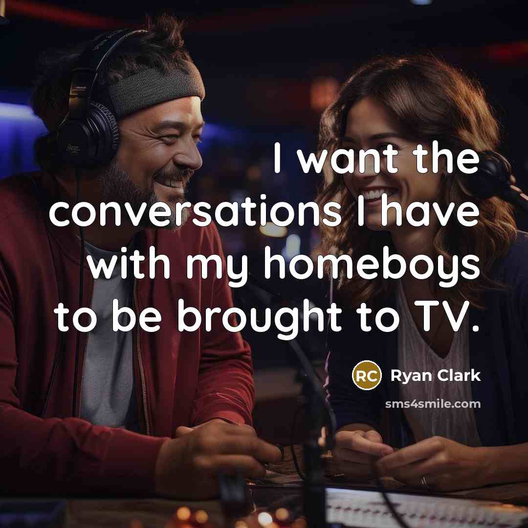“I want the conversations I have with my homeboys to…” quote by Ryan Clark
