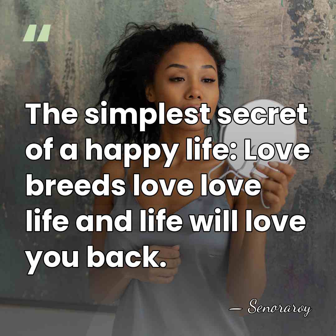 The simplest secret of a happy life: Love breeds love love life&hellip; - Senoraroy