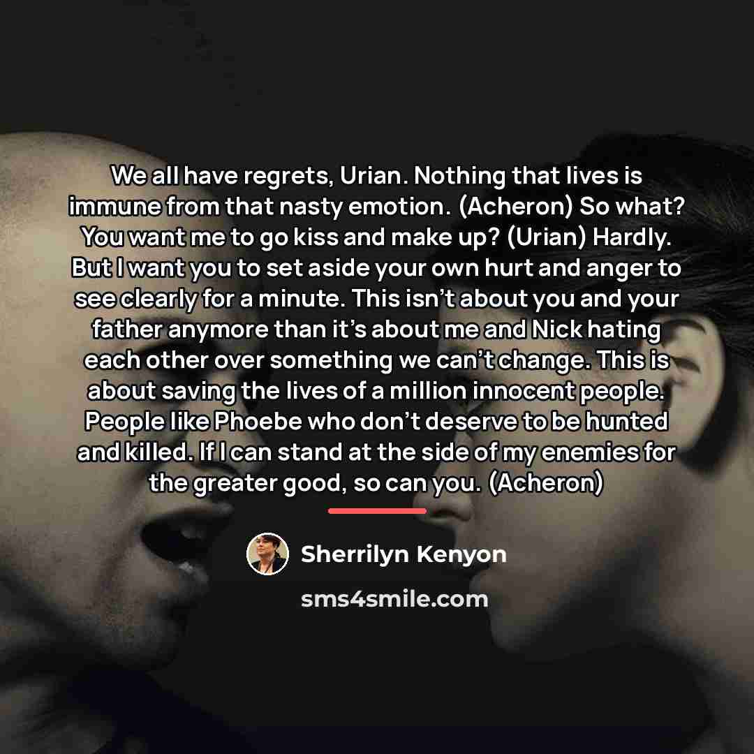 “We all have regrets, Urian. Nothing that lives is immune…” quote by Sherrilyn Kenyon