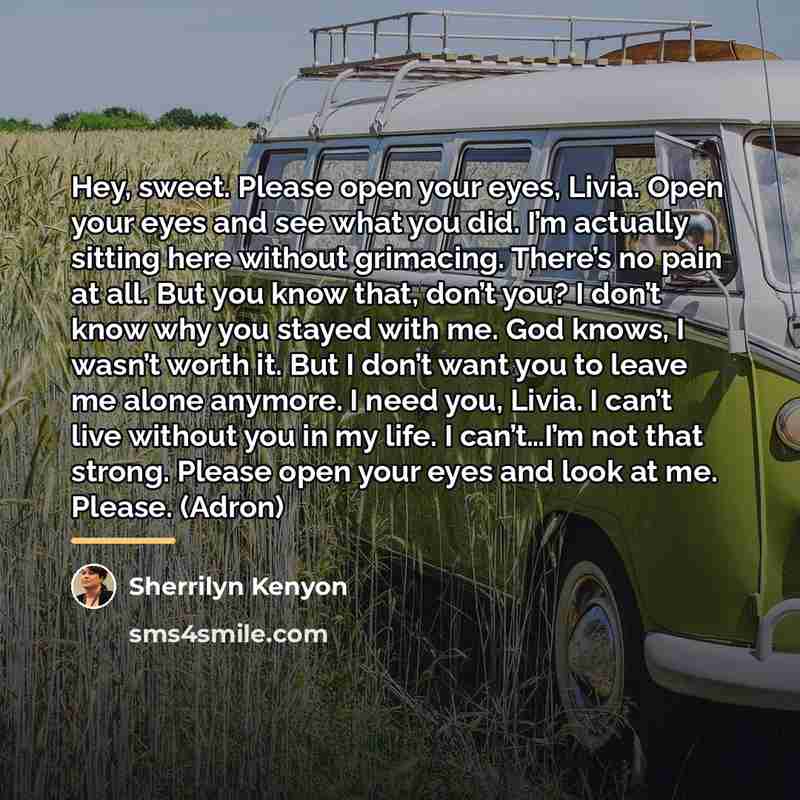 “Hey, sweet. Please open your eyes, Livia. Open your eyes…” quote by Sherrilyn Kenyon
