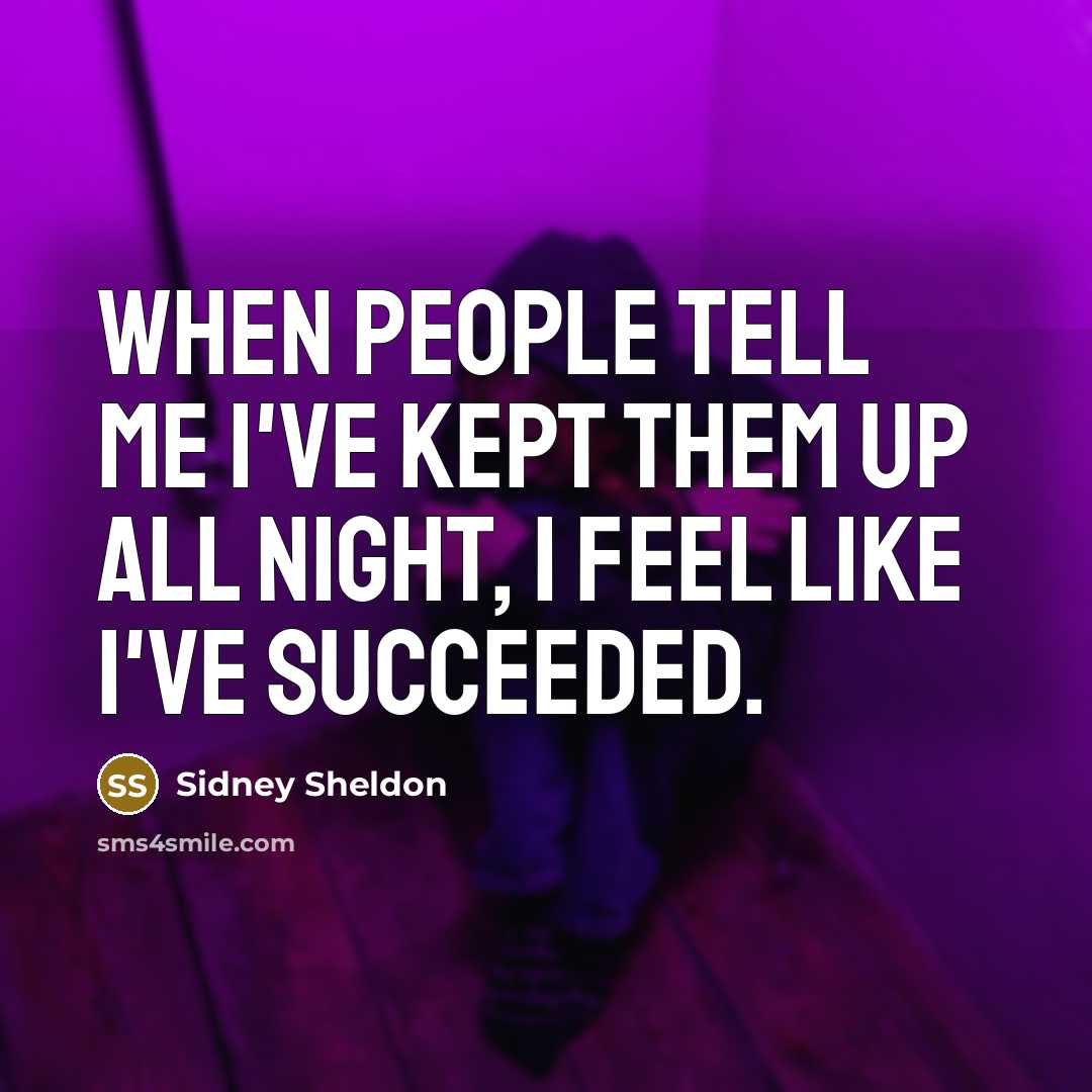 “When people tell me I've kept them up all night,…” quote by Sidney Sheldon