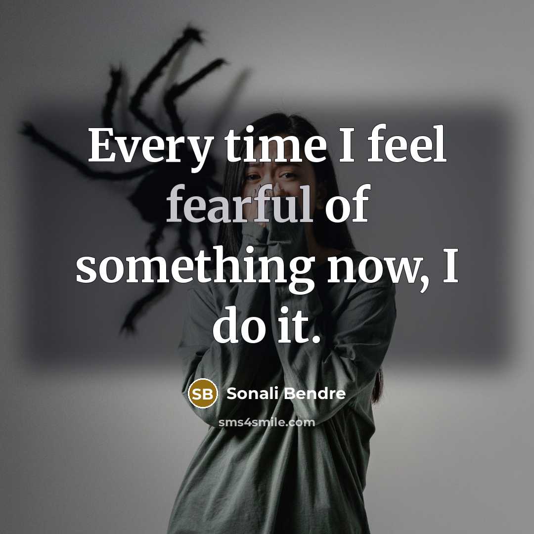 “Every time I feel fearful of something now, I do…” quote by Sonali Bendre