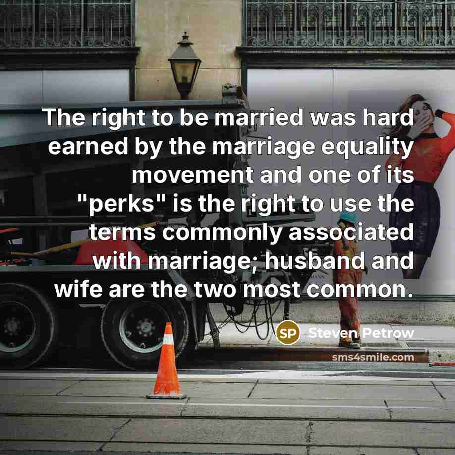 “The right to be married was hard earned by the…” quote by Steven Petrow