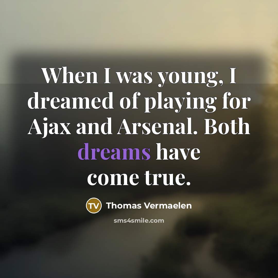 “When I was young, I dreamed of playing for Ajax…” quote by Thomas Vermaelen