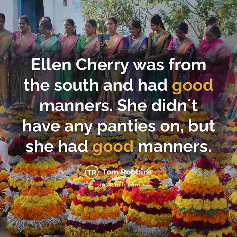 “Ellen Cherry was from the south and had good manners.…” quote by Tom Robbins