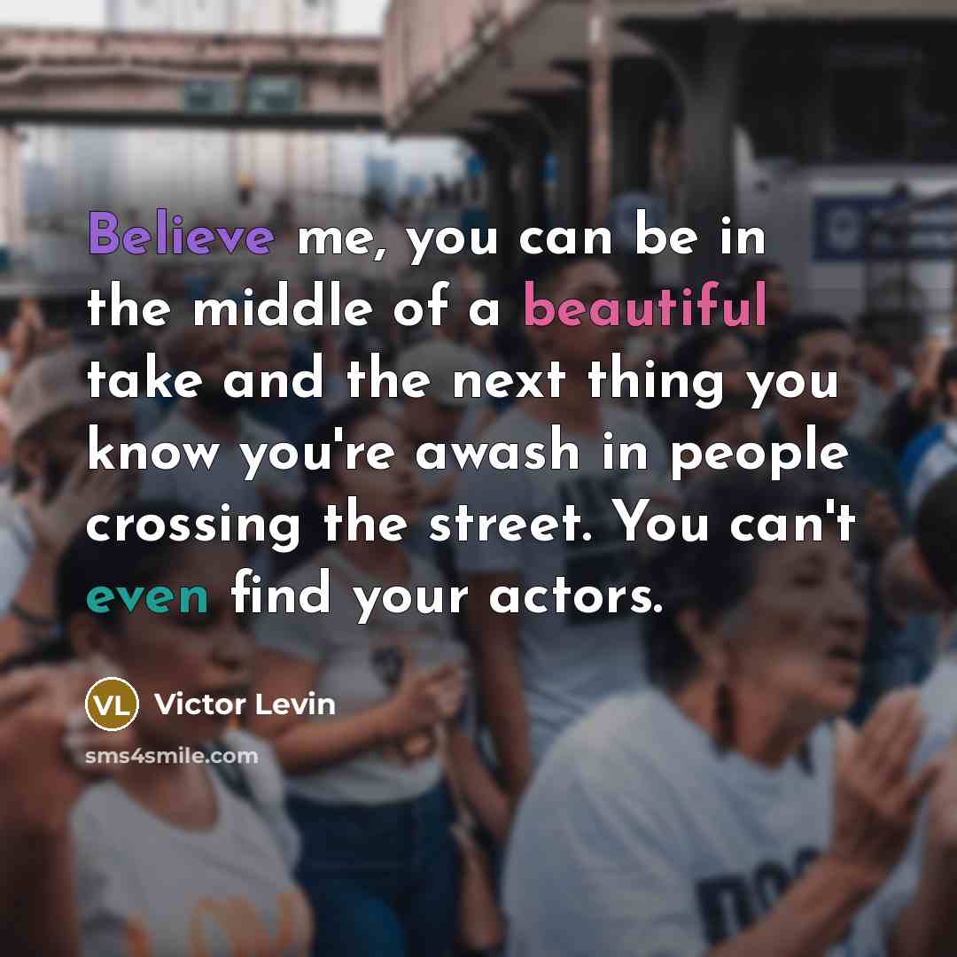 “Believe me, you can be in the middle of a…” quote by Victor Levin