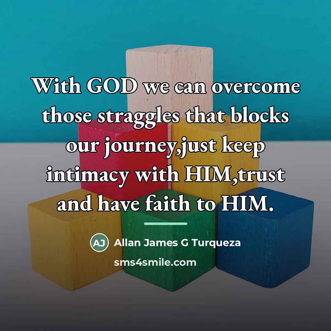 “With GOD we can overcome those straggles that blocks our…” quote by Allan James G Turqueza