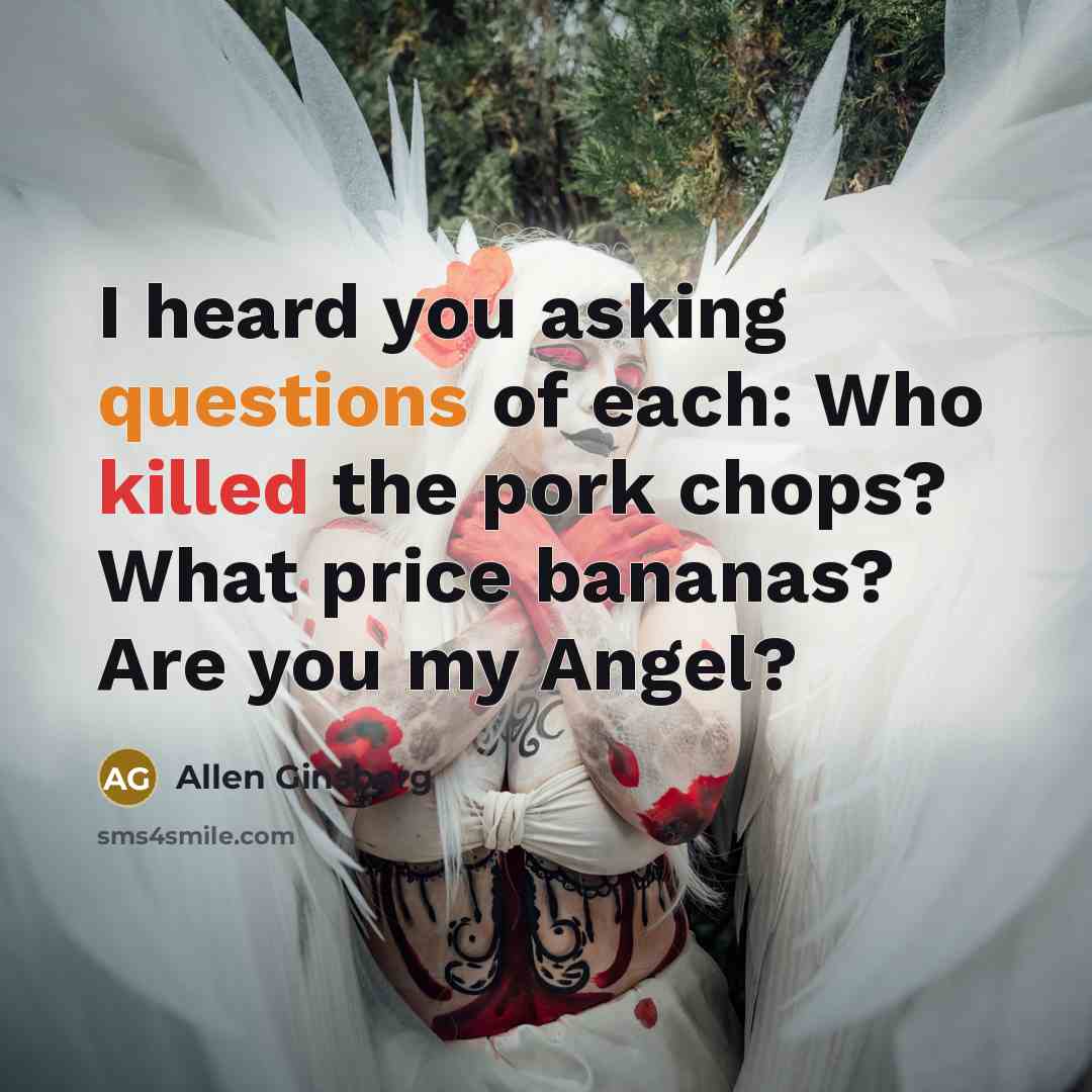 “I heard you asking questions of each: Who killed the…” quote by Allen Ginsberg