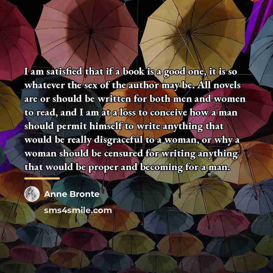 “I am satisfied that if a book is a good…” quote by Anne Bronte