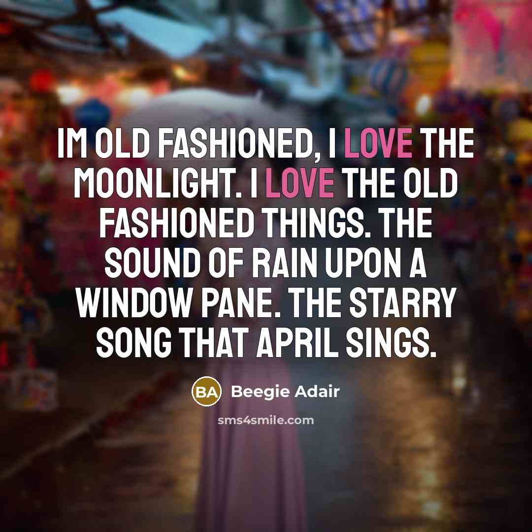 “Im old fashioned, I love the moonlight. I love the…” quote by Beegie Adair