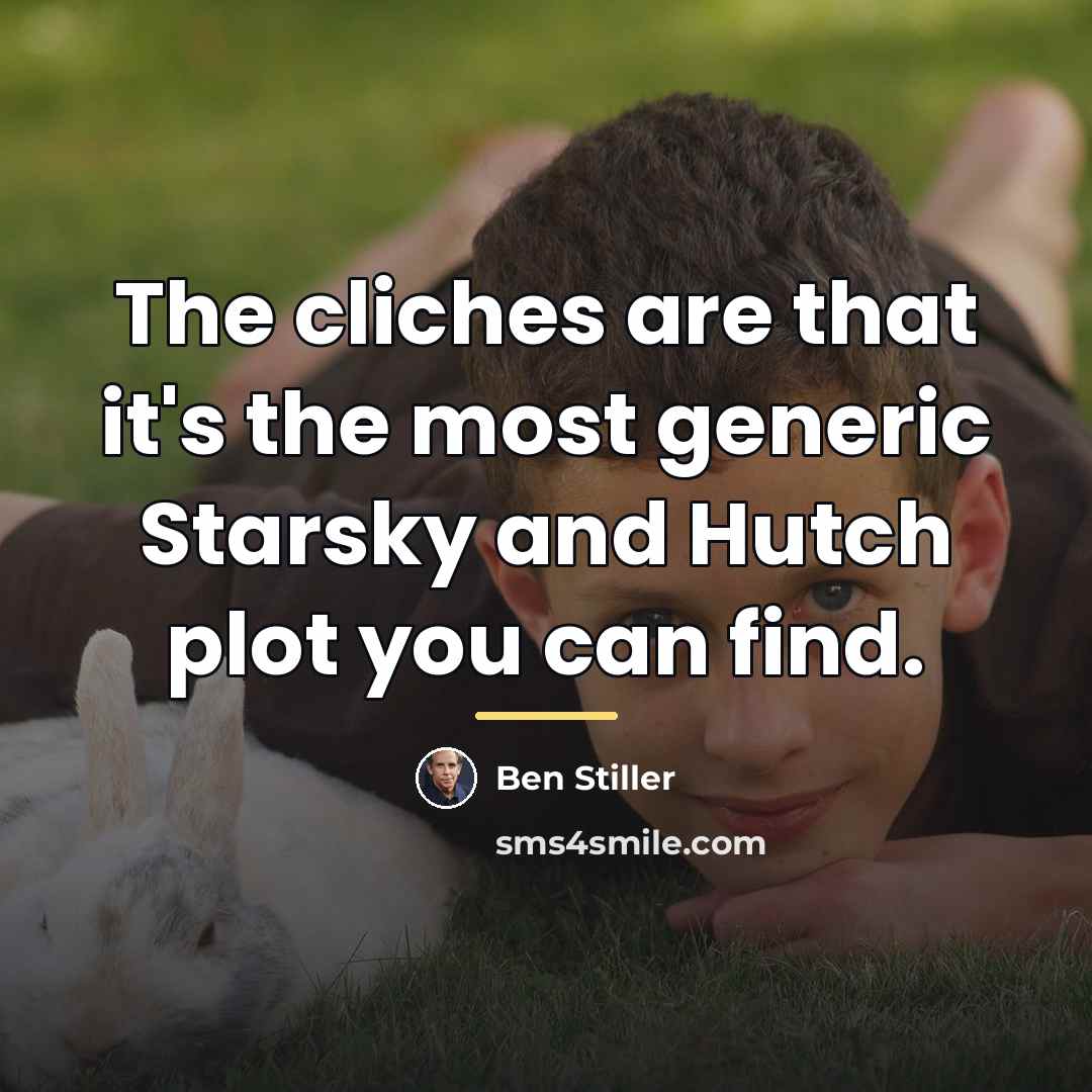 “The cliches are that it's the most generic Starsky and…” quote by Ben Stiller