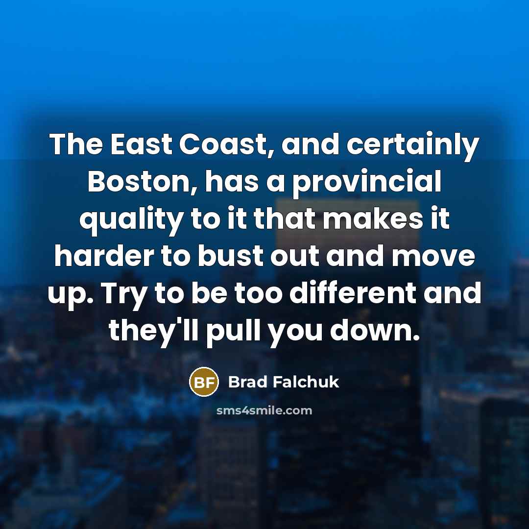 “The East Coast, and certainly Boston, has a provincial quality…” quote by Brad Falchuk